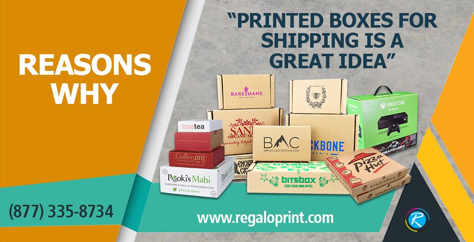 All the Reasons Why Custom Printed Boxes For Shipping is a Great Idea For Your Product Based Businesses